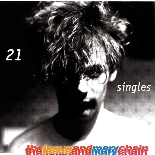 The Jesus and Mary Chain / ジーザス&メリー・チェイン「21シングルズ