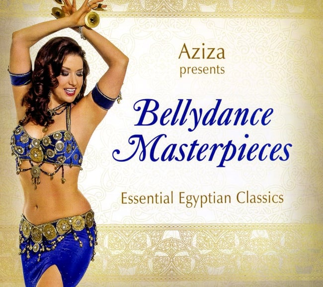 Aziza Presents BellyDance Masterpieces Essential Egyptian Classics