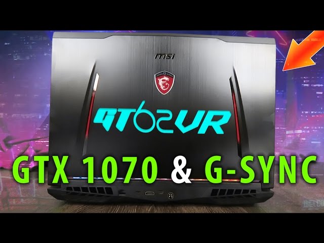 MSI GT62VR (GTX 1070) Review - G-SYNC Gaming Laptop! - YouTube