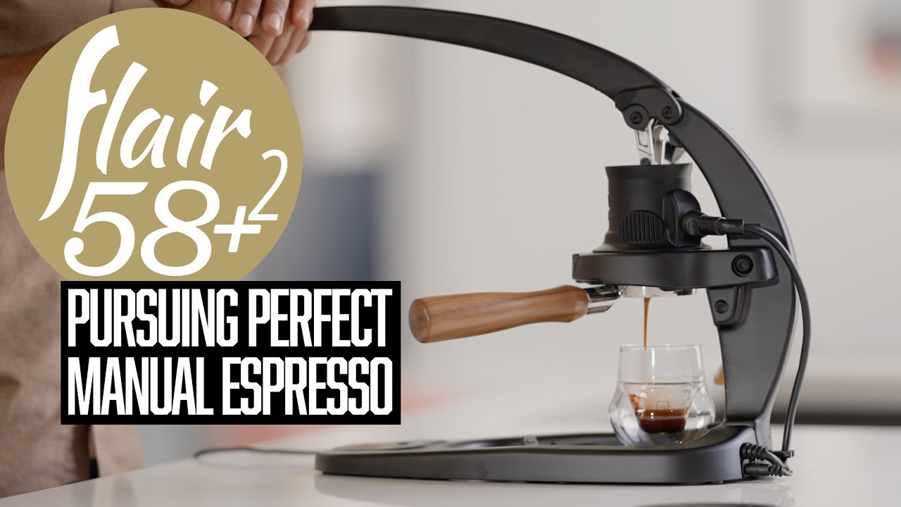 The Flair 58 Plus 2: Pursuing Perfect Manual Espresso - YouTube
