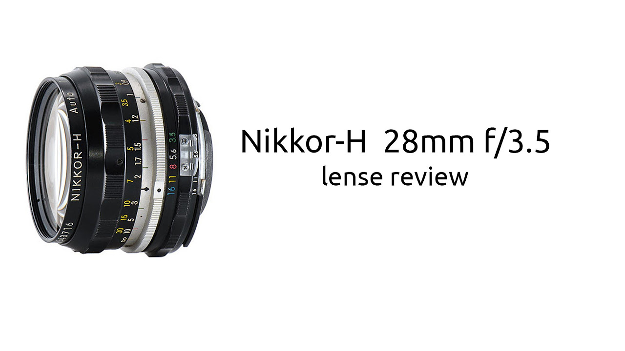NIKKOR-H 28MM F/3.5 LENS REVIEW WITH SAMPLE FOOTAGE - YouTube