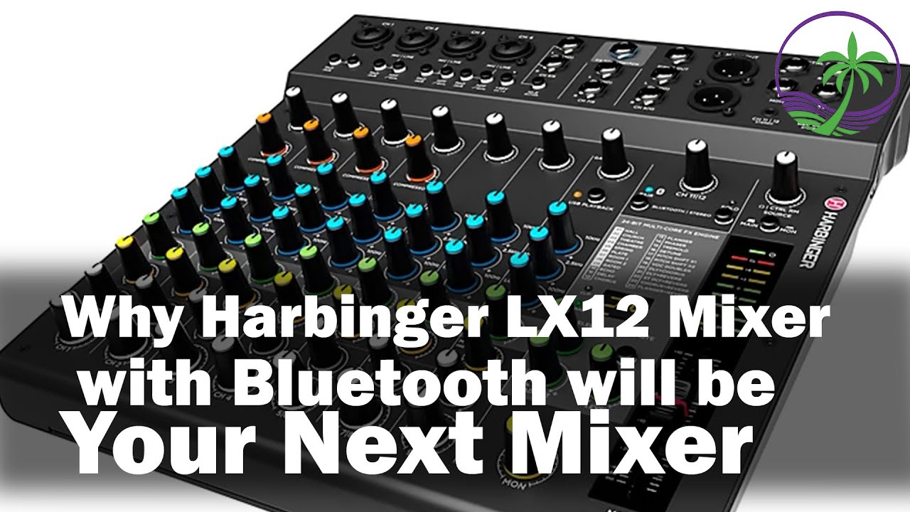 Why the Harbinger LX12 12-Ch Mixer With Bluetooth will be your