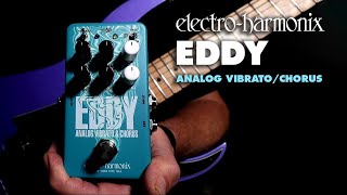 Eddy | Vibrato / Chorus - Electro-Harmonix