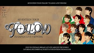SEVENTEEN TOUR 'FOLLOW' TO JAPAN: LIVE VIEWING - Tickets Now On