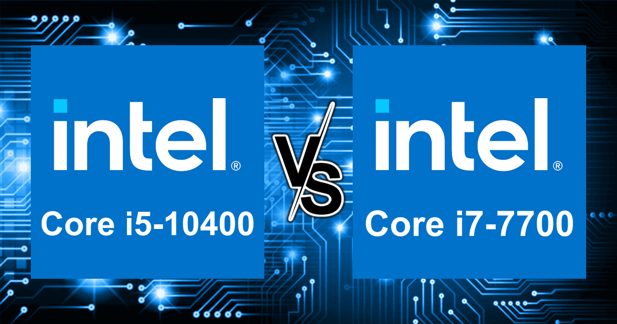 Core i5-10400 vs Core i7-7700 | CPU comparison